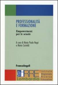Professionalità e formazione. Empowerment per le scuole  - Libro Franco Angeli 2007, IRRE Lombardia. Ist. reg. di Ricerca Educ | Libraccio.it