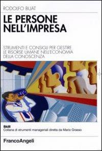 Le persone nell'impresa. Strumenti e consigli per gestire le risorse umane nell'economia della conoscenza - Rodolfo Buat - Libro Franco Angeli 2007, Skill | Libraccio.it