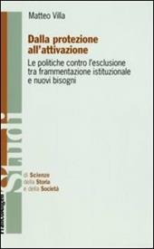 Dalla protezione all'attivazione. Le politiche contro l'esclusione tra frammentazione istituzionale e nuovi bisogni