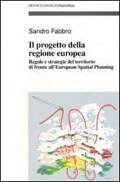 Il progetto della Regione Europea. Regole e strategie del territorio di fronte all'European Spatial Planning