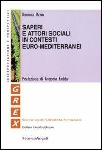 Saperi e attori sociali in contesti euro-mediterranei - Romina Deriu - Libro Franco Angeli 2007, Grex. Sc. sociali solidarietà formazione | Libraccio.it