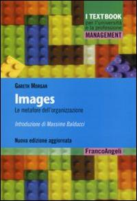 Images. Le metafore dell'organizzazione - Gareth Morgan - Libro Franco Angeli 2015, Management. I textbook per l'università e la professione | Libraccio.it