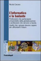 L' informatico e la badante. Professioni che partecipano al banchetto della globalizzazione e professioni che servono a tavola