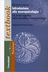 Introduzione alla neuropsicologia . Gli errori cognitivi nella normalità e nella patologia