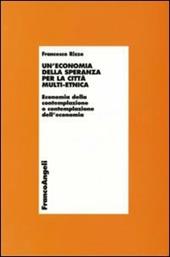 Un' economia della speranza per la città multi-etnica. Economia della contemplazione o contemplazione dell'economia