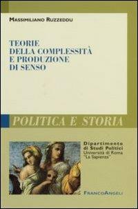 Teorie della complessità e produzione di senso - Massimiliano Ruzzeddu - Libro Franco Angeli 2007 | Libraccio.it