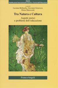 Tra natura e cultura. Aspetti storici e problemi dell'educazione  - Libro Franco Angeli 2007, Piste | Libraccio.it