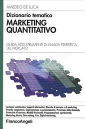 Dizionario tematico. Marketing quantitativo. Guida agli strumenti di analisi statistica del mercato