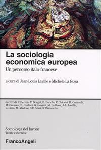 La sociologia economica europea. Un percorso italo-francese  - Libro Franco Angeli 2007, Sociologia del lavoro | Libraccio.it