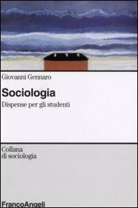 Sociologia. Dispense per gli studenti - Giovanni Gennaro - Libro Franco Angeli 2007, Sociologia | Libraccio.it