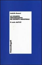 Lo sviluppo organizzativo dei distretti industriali. Il ruolo dell'ICT
