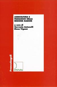 Agricoltura e paesaggio nella Regione Marche  - Libro Franco Angeli 2007, Economia - Ricerche | Libraccio.it