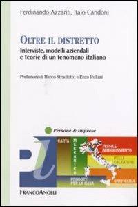 Oltre il distretto. Interviste, modelli aziendali e teorie di un fenomeno italiano - Ferdinando Azzariti, Italo Candoni - Libro Franco Angeli 2007, Persone & imprese | Libraccio.it