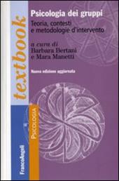 Psicologia dei gruppi. Teoria, contesti e metodologie d'intervento