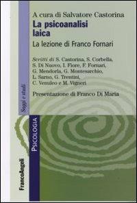 La psicoanalisi laica. La lezione di Franco Fornari  - Libro Franco Angeli 2007, Serie di psicologia | Libraccio.it