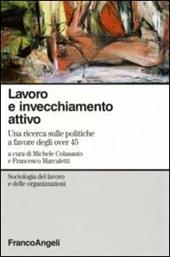 Lavoro e invecchiamento attivo. Una ricerca sulle politiche a favore degli over 45