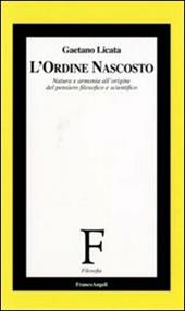 L' ordine nascosto. Natura e armonia all'origine del pensiero filosofico e scientifico