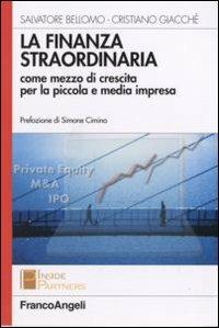 La finanza straordinaria come mezzo di crescita per la piccola e media impresa - Salvatore Bellomo, Cristiano Giacchè - Libro Franco Angeli 2007, Azienda moderna | Libraccio.it