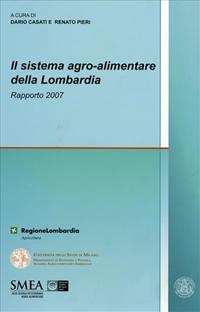 Il sistema agro-alimentare della Lombardia. Rapporto 2007  - Libro Franco Angeli 2007, Studi di economia agro-alimentare | Libraccio.it