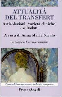 Attualità del transfert. Articolazioni, varietà cliniche, evoluzioni  - Libro Franco Angeli 2008, Psicoanalisi contemporanea: sviluppi e prospettive | Libraccio.it