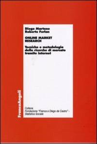 market research. Tecniche e metodologia delle ricerche di mercato tramite internet - Diego Martone, Roberto Furlan - Libro Franco Angeli 2008, Economia - Ricerche | Libraccio.it