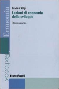 Lezioni di economia dello sviluppo - Franco Volpi - Libro Franco Angeli 2016, Economia - Textbook | Libraccio.it