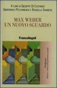 Max Weber. Un nuovo sguardo  - Libro Franco Angeli 2007, Vichiana.Storia e critic. pens. sociale | Libraccio.it
