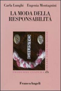 La moda della responsabilità - Carla Lunghi, Eugenia Montagnini - Libro Franco Angeli 2016, Produrre cultura/creare comunicazione | Libraccio.it