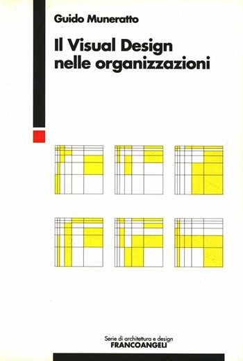 Il visual design nelle organizzazioni - Guido Muneratto - Libro Franco Angeli 2007 | Libraccio.it
