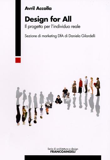 Design for all. Il progetto per l'individuo reale - Avril Accolla - Libro Franco Angeli 2015, Serie di architettura e design. Strumenti | Libraccio.it