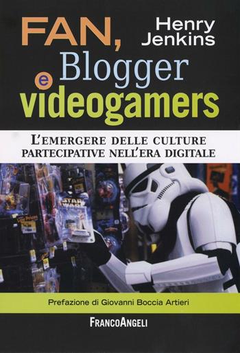 Fan, blogger e videogamers. L'emergere delle culture partecipative nell'era digitale - Henry Jenkins - Libro Franco Angeli 2016, Cultura della comunicazione | Libraccio.it