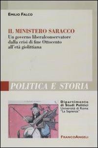 Il ministero Saracco. Un governo liberal-conservatore dalla crisi di fine Ottocento all'età giolittiana - Emilio Falco - Libro Franco Angeli 2007, Polit. e storia.Dip.st.pol.Univ.La Sapien | Libraccio.it