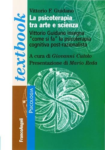 La psicoterapia tra arte e scienza - Vittorio Guidano - Libro Franco Angeli 2022, Serie di psicologia | Libraccio.it
