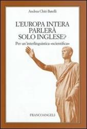 L' Europa intera parlerà solo inglese?. Per un'interlinguistica scientifica