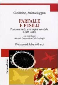 Farfalle e fusilli. Posizionamento e immagine aziendale: il caso Camst - Giusi Raimo, Adriano Ruggero - Libro Franco Angeli 2008, Cultura della comunicazione | Libraccio.it