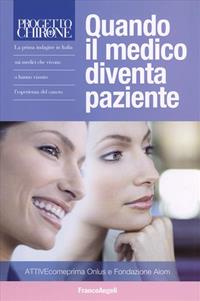 Progetto Chirone. Quando il medico diventa paziente  - Libro Franco Angeli 2007 | Libraccio.it