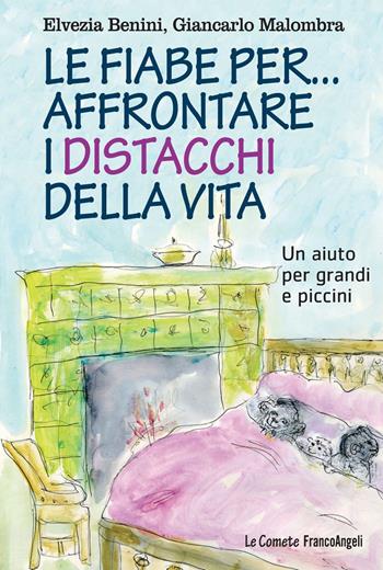 Le fiabe per... affrontare i distacchi della vita. Un aiuto per grandi e piccini - Elvezia Benini, Giancarlo Malombra - Libro Franco Angeli 2014, Le comete | Libraccio.it