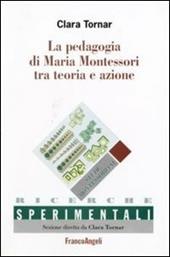 La pedagogia di Maria Montessori tra teoria e azione