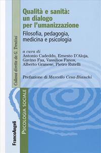 Qualità e sanità: un dialogo per l'umanizzazione. Filosofia, pedagogia, medicina e psicologia  - Libro Franco Angeli 2007, Psicologia sociale | Libraccio.it