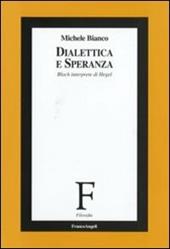 Dialettica e speranza. Bloch interprete di Hegel