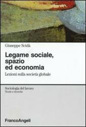 Legame sociale, spazio ed economia. Lezioni sulla società globale