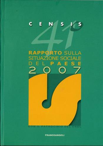 41° rapporto sulla situazione sociale del Paese 2007 - CENSIS - Libro Franco Angeli 2007, Censis. Rapporti | Libraccio.it