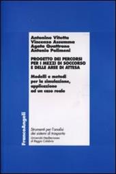 Progetto dei percorsi per i mezzi di soccorso e delle aree di attesa. Modelli e metodi per la simulazione, applicazione ad un caso reale