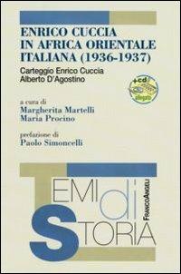Enrico Cuccia in Africa Orientale Italiana (1936-1937). Con CD-ROM  - Libro Franco Angeli 2007, Temi di storia | Libraccio.it