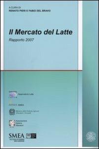 Il mercato del latte. Rapporto 2007  - Libro Franco Angeli 2007, Studi di economia agro-alimentare | Libraccio.it