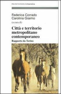 Città e territorio metropolitano contemporaneo. Rapporto da Torino  - Libro Franco Angeli 2008, Urbanistica-Documenti | Libraccio.it
