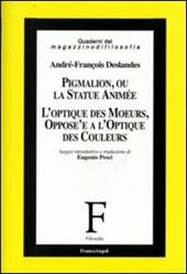 Pigmalion, ou la statue animée. L'optique des moeurs, oppose'e a l'optique des couleurs