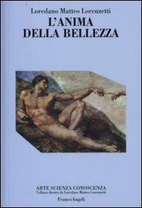 L' anima della bellezza - Loredano Matteo Lorenzetti - Libro Franco Angeli 2008, Arte, scienza, conoscenza | Libraccio.it