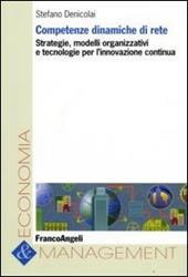 Competenze dinamiche di rete. Strategie, modelli organizzativi e tecnologie per l'innovazione continua