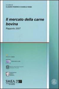 Il mercato della carne bovina. Rapporto 2007  - Libro Franco Angeli 2007, Studi di economia agro-alimentare | Libraccio.it